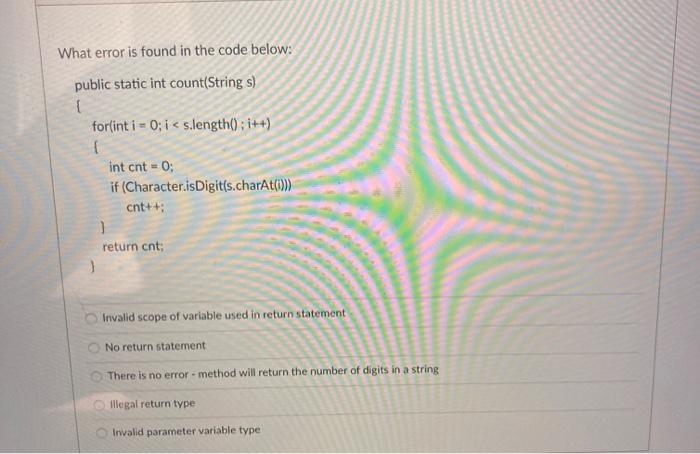  What error is found in the code below: public static int