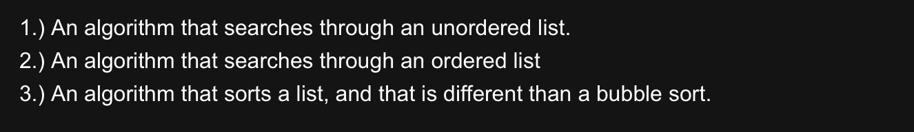 Design the following algorithms in pseudo code: 1.) An algorithm that searches