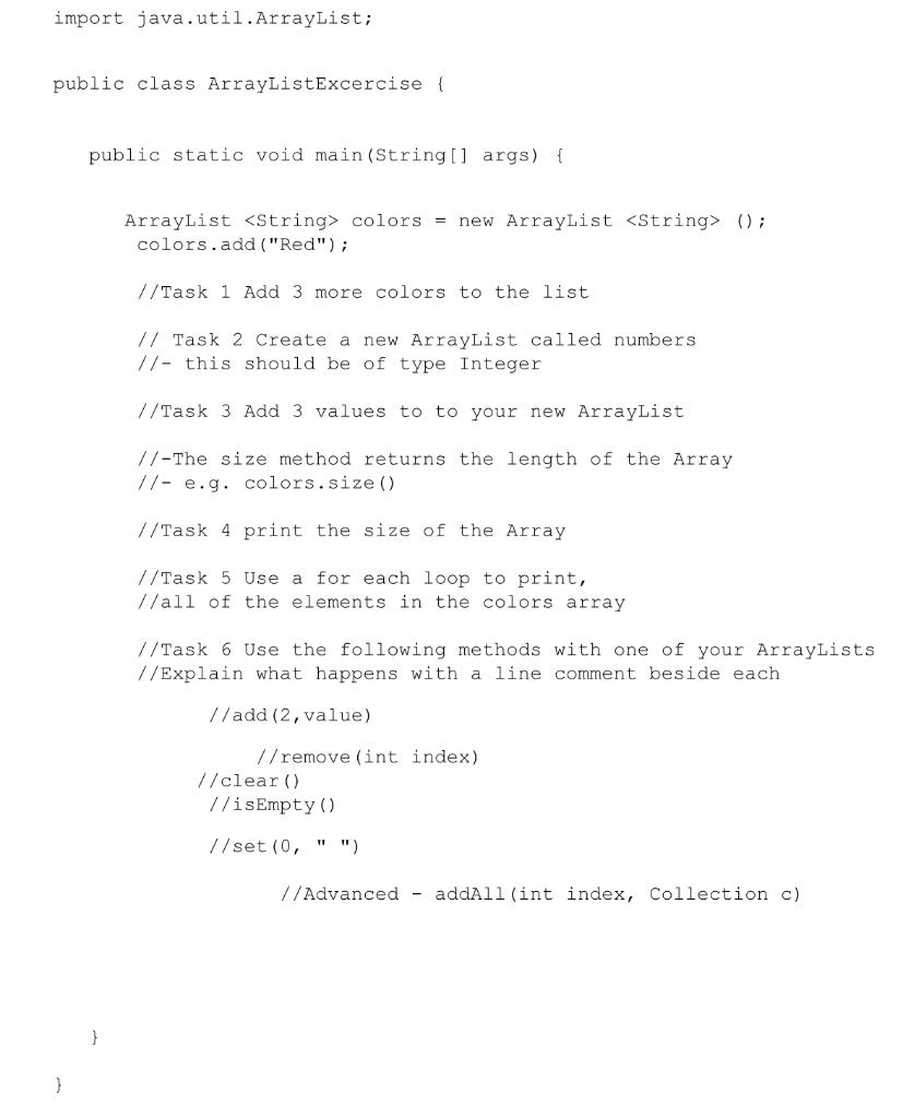 JAVA import java.util.ArrayList; public class ArrayListExcercise { public static void main(String[] args)