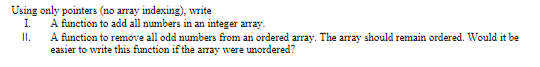 Using only pointers (no array indexing), write I. A function to