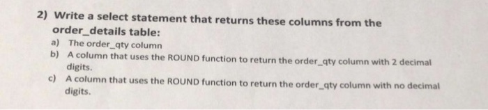  2) Write a select statement that returns these columns from the