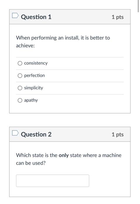  D Question 1 1 pts When performing an install, it is