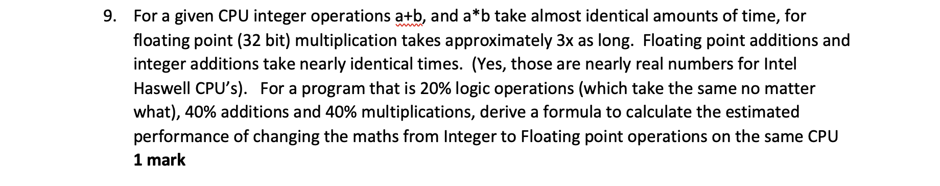  9. For a given CPU integer operations a+b, and a*b take