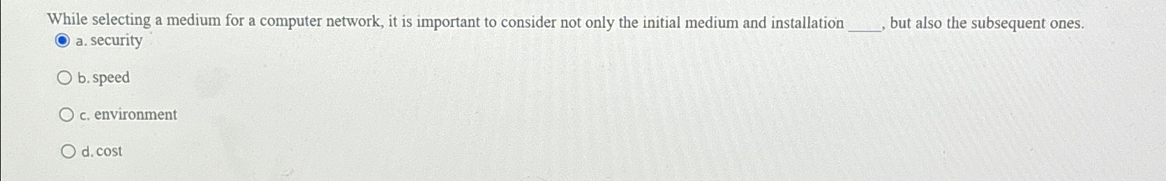  While selecting a medium for a computer network, it is important