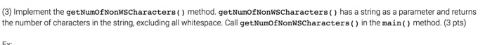  Implement the getNumOfNonWSCharacters() method. getNumOfNonWSCharacters() has a string as a parameter