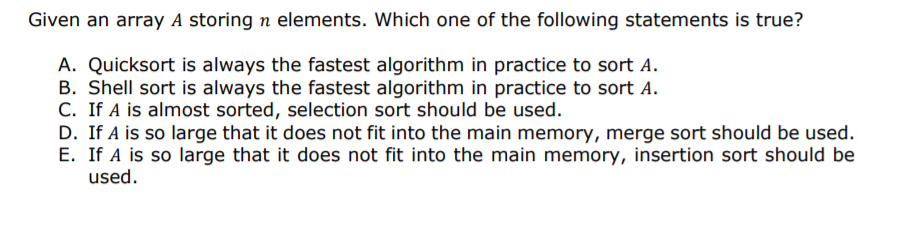  provide explaination Given an array A storing n elements. Which one