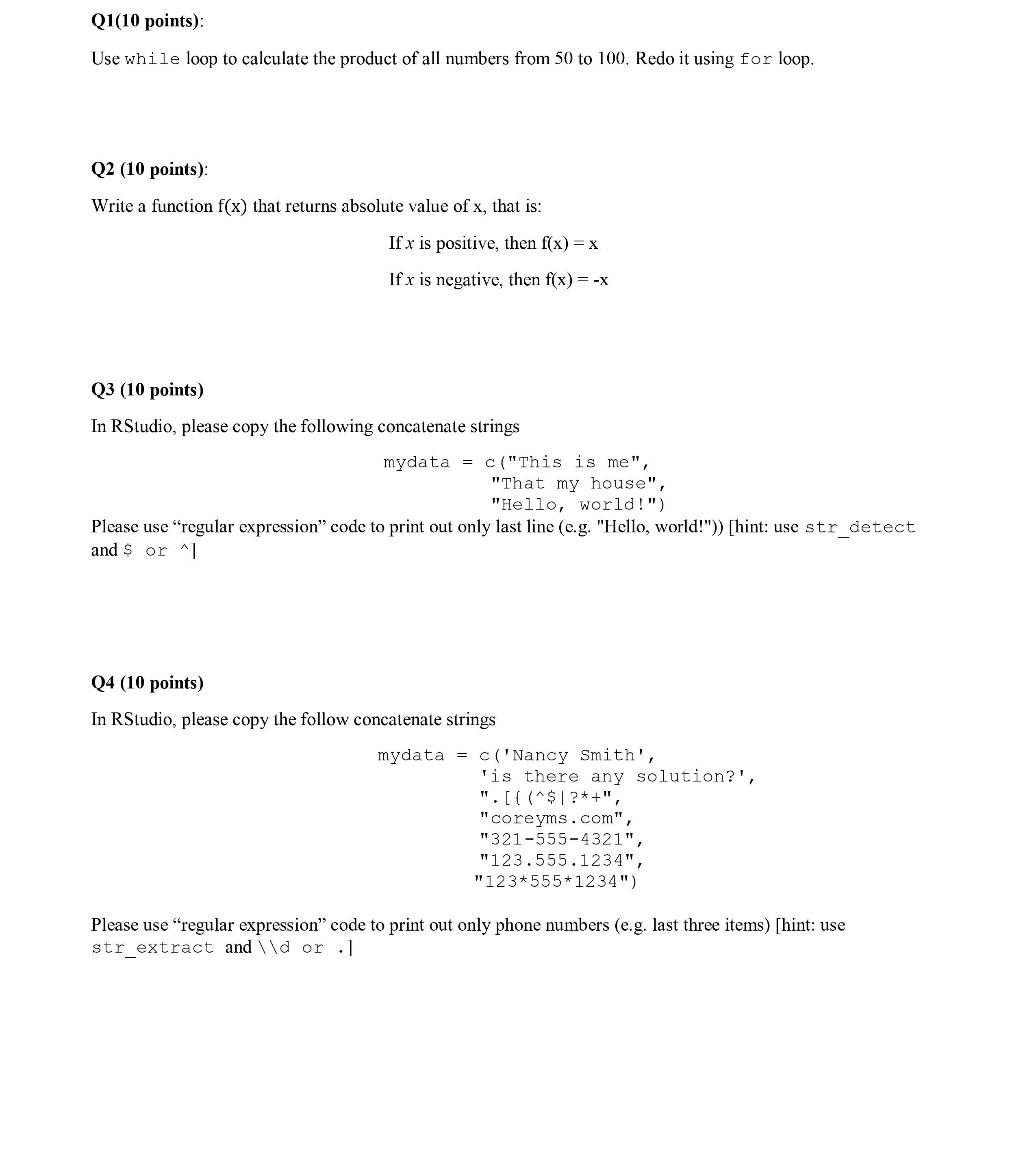 PLEASE USE R STUDIO OR / AND UPLOAD R SCRIPT Q1(10 points):