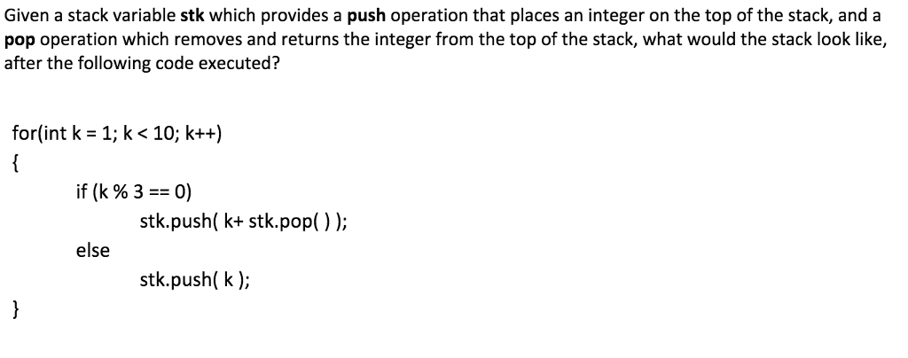 Java homework Quesiton: Given a stack variable stk which provides a push