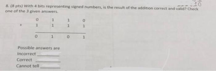  16 8. (8 pts) with 4 bits representing signed numbers, is
