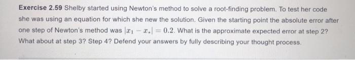  Exercise 2.59 Shelby started using Newton's method to solve a root-finding