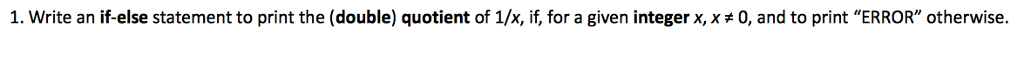 Using C++ !! Write an if-else statement to print the (double) quotient
