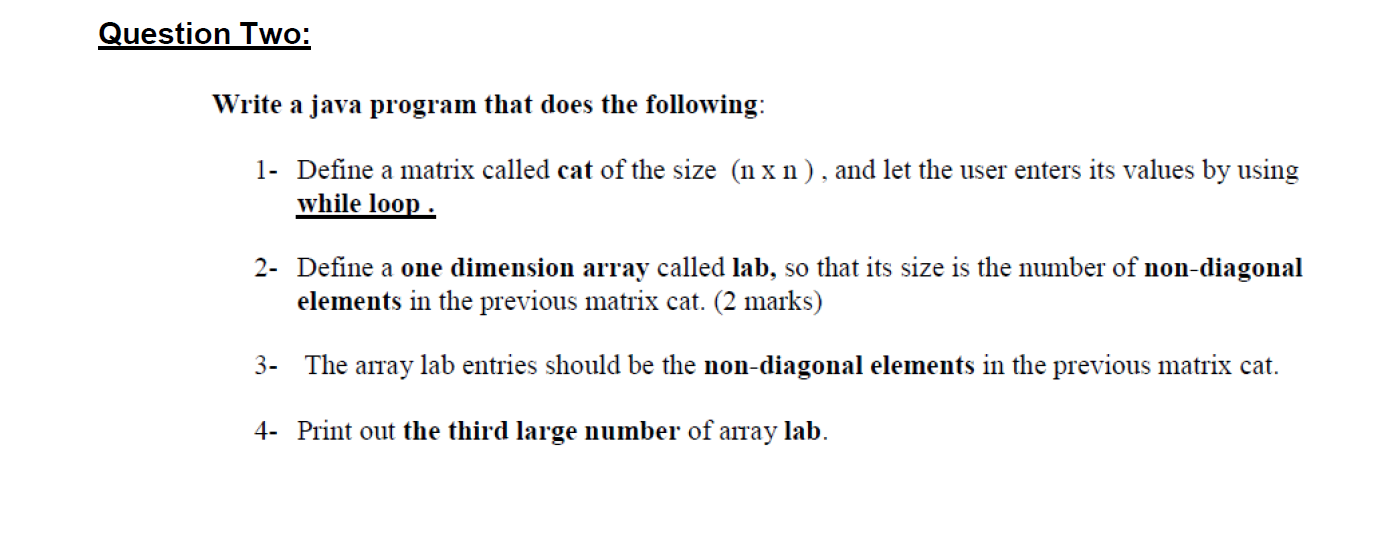  Question Two: Write a java program that does the following: 1-