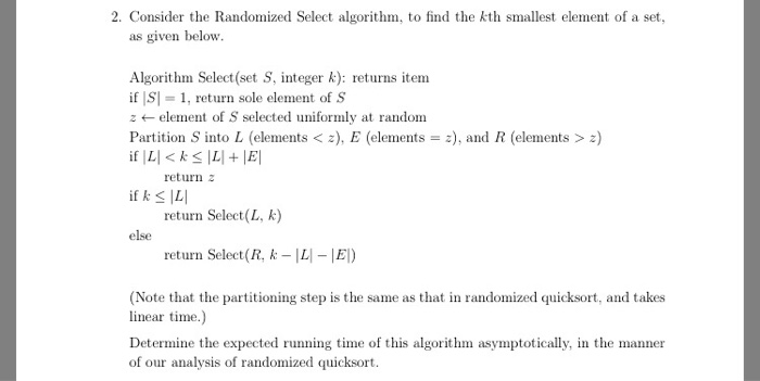  2. Consider the Randomized Select algorithm, to find the kth smallest