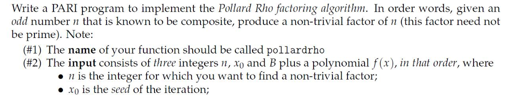 Write a PARI program to implement the Pollard Rho factoring algorithm.