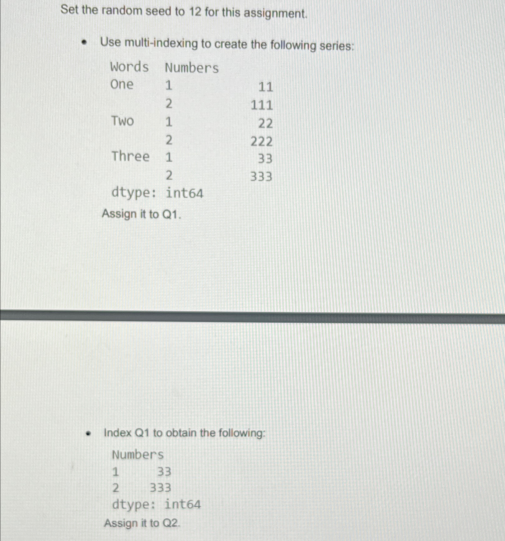  Set the random seed to 12 for this assignment. Use multi-indexing