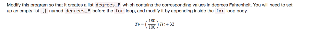 STARTER CODE degrees_C = [ 0,50,100 ] for TC in degrees_C: print(