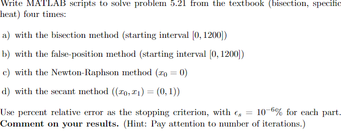 link to 5.21: http://www.chegg.com/homework-help/Applied-Numerical-Methods-with-MATLAB-for-Engineers-and-Scientists-4th-edition-chapter-5-problem-21P-solution-9780073397962 Write MATLAB scripts to solve problem 5.21