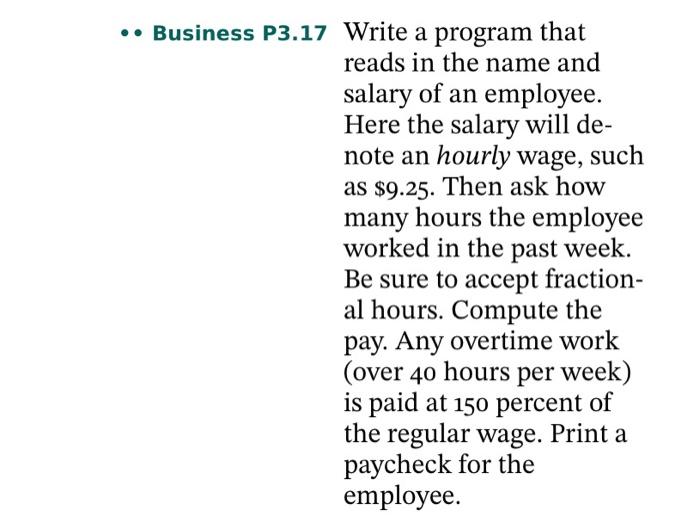  In c++ please .. Business P3.17 Write a program that reads