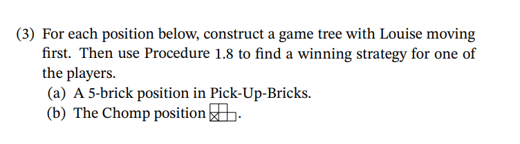  (3) For each position below, construct a game tree with Louise