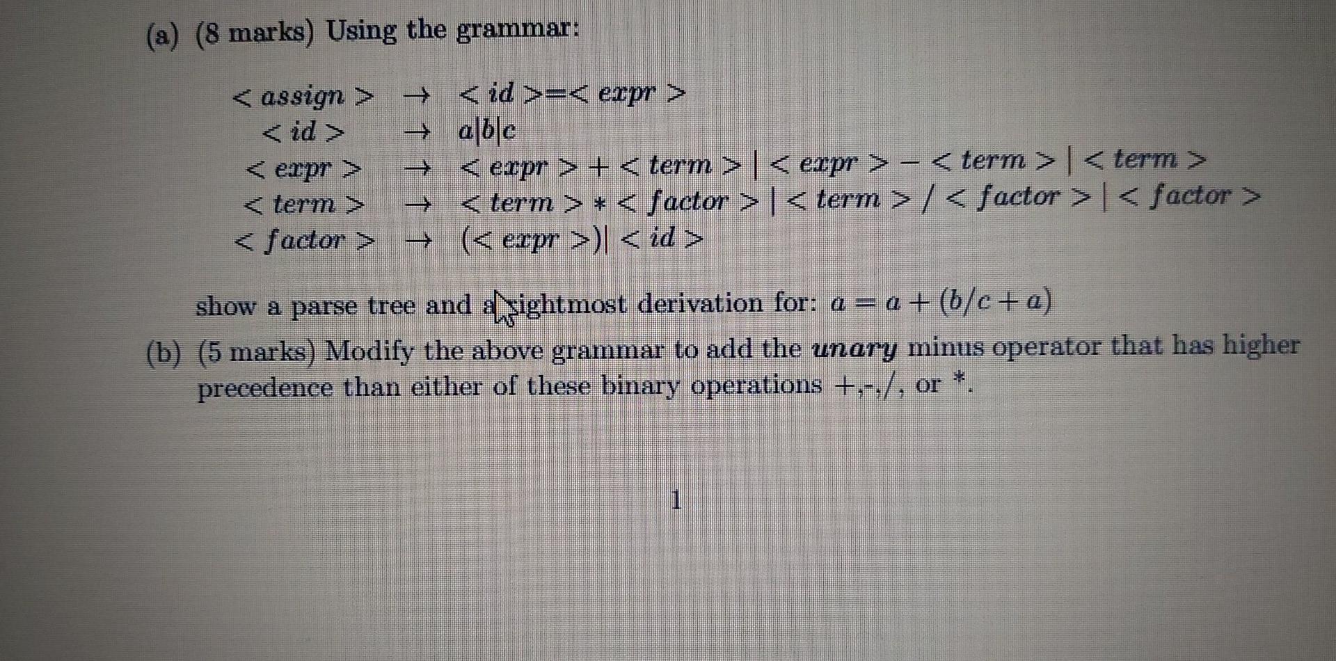  (a) (8 marks) Using the grammar: = alble +|- *|/| ()