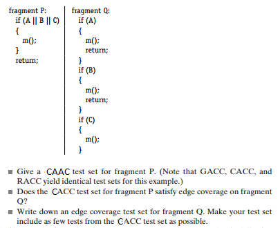 SOFTWARE TESTING fragment P: if (A || B || C) {m();} return;