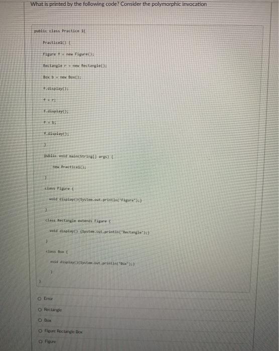  What is printed by the following code? Consider the polymorphic invocation