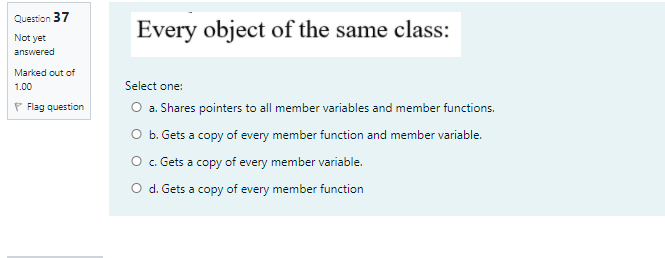  Question 37 Every object of the same class: Not yet answered