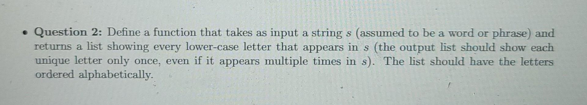 Question 2: Define a function that takes as input a string