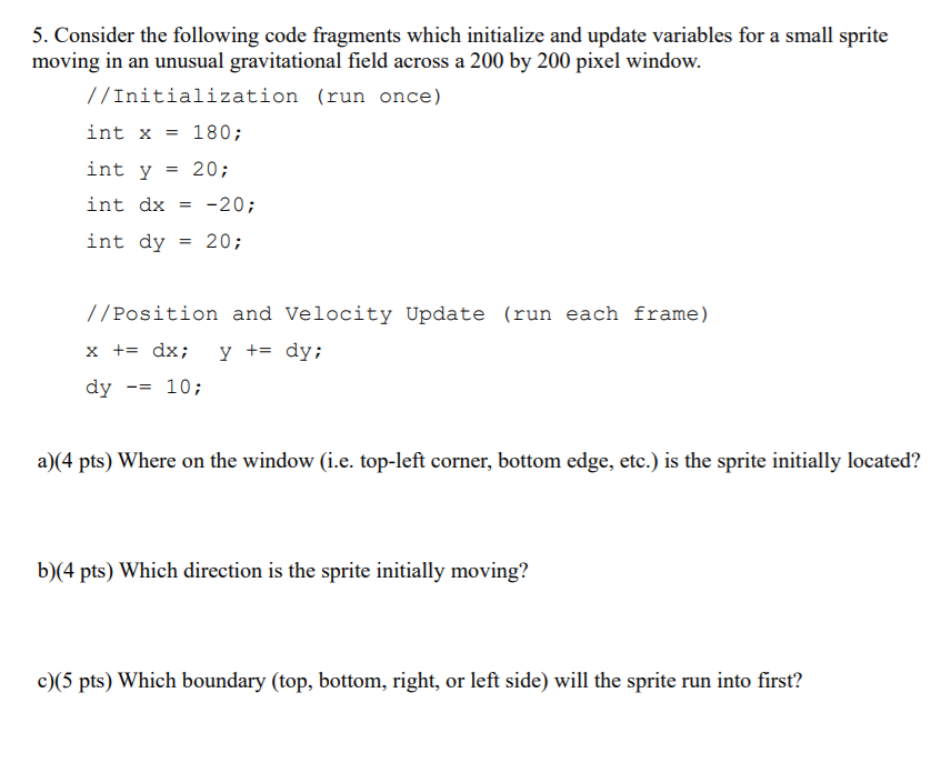 5. Consider the following code fragments which initialize and update variables