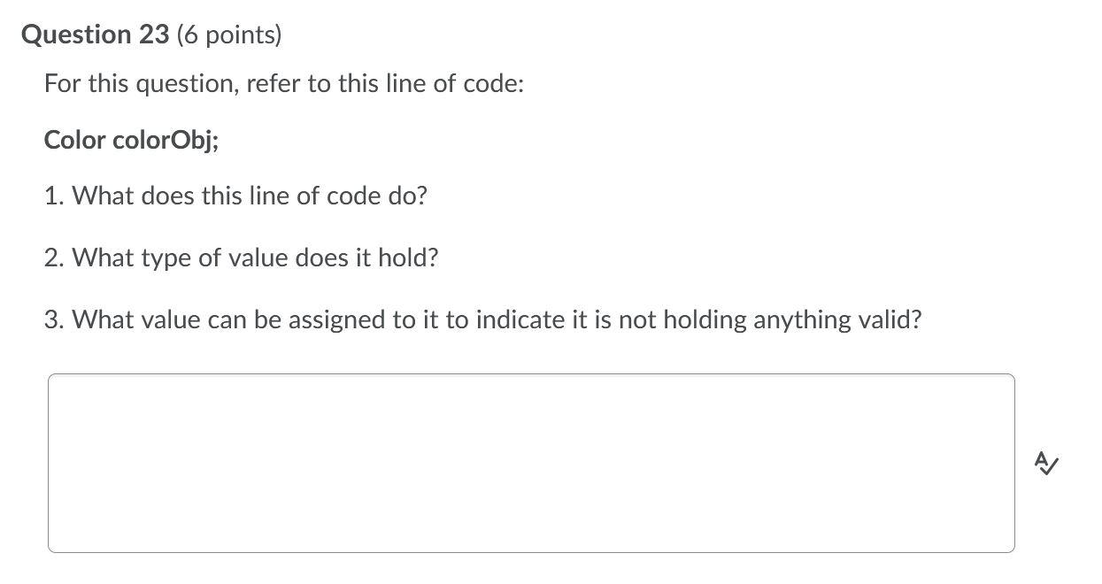 IN JAVA Question 23 (6 points) For this question, refer to this