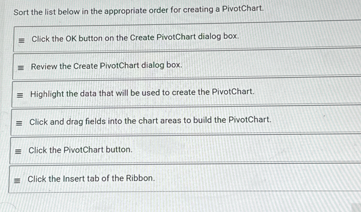  Sort the list below in the appropriate order for creating a