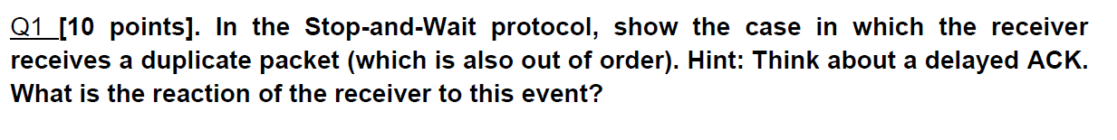  Q1 [10 points]. In the Stop-and-Wait protocol, show the case in