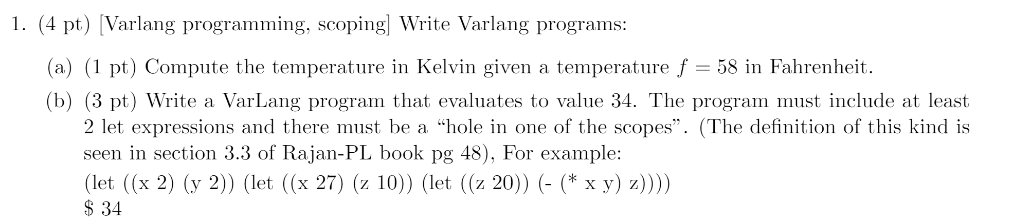  1. (4 pt) [Varlang programming, scoping] Write Varlang programs: (a) (1