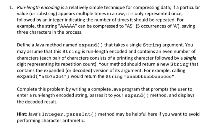  Run-length encoding is a relatively simple technique for compressing data; if