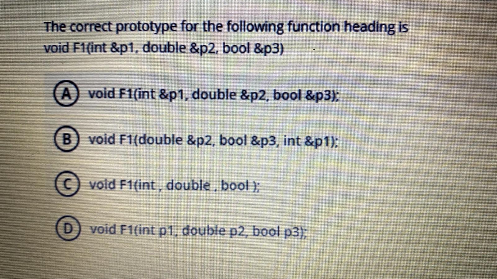  The correct prototype for the following function heading is void F1(int