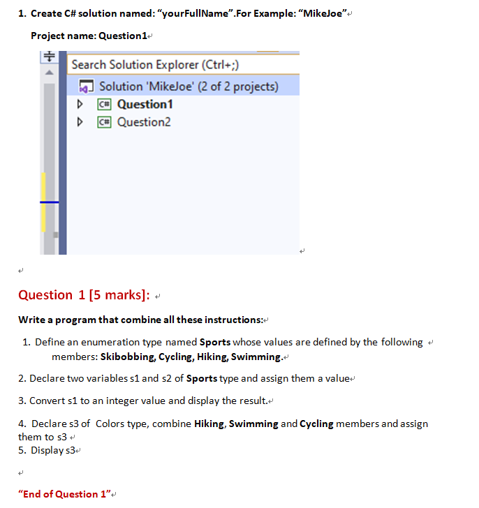  1. Create C# solution named: "yourFullName".For Example: "MikeJoe" Project name: Question