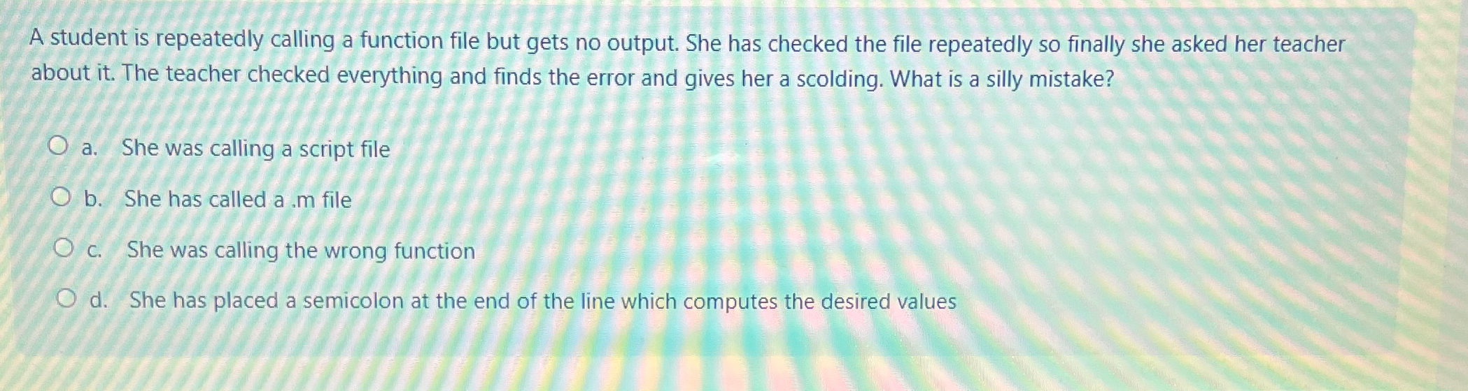  A student is repeatedly calling a function file but gets no