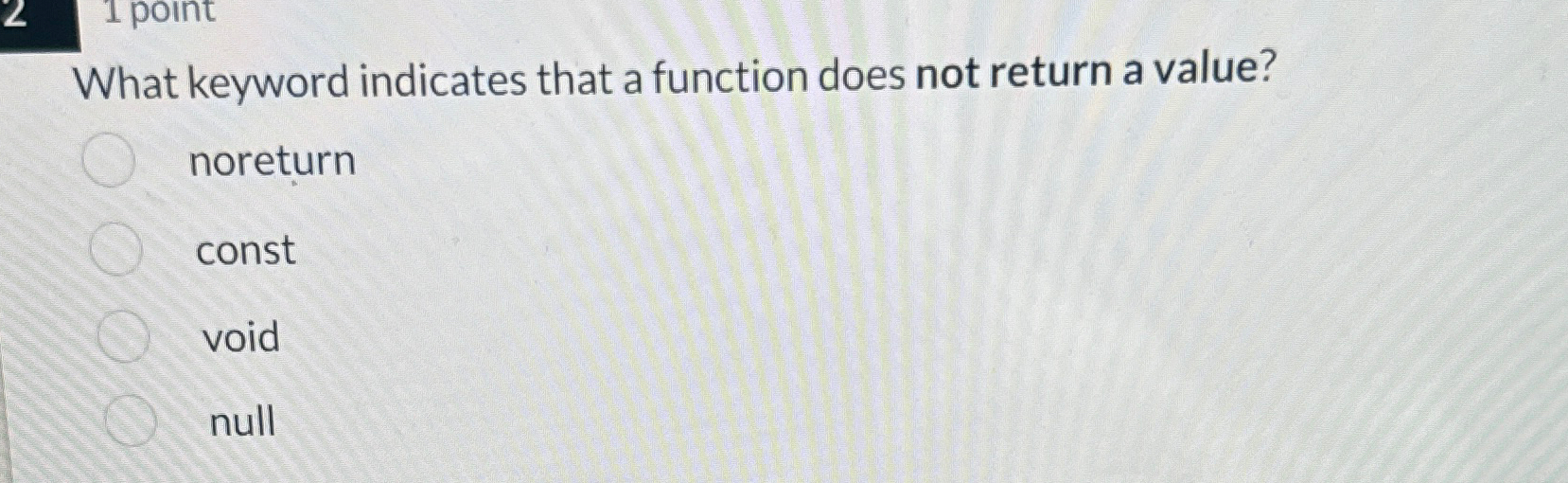  What keyword indicates that a function does not return a value?