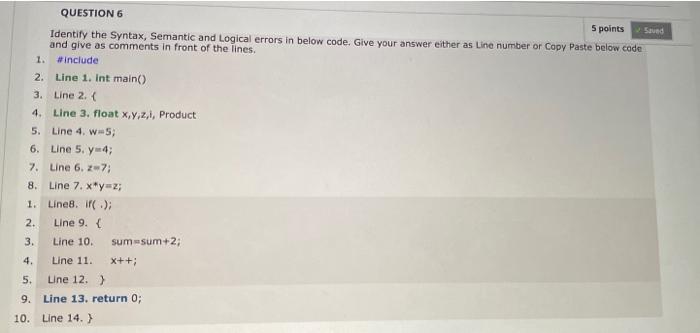  QUESTION 6 5 points Saved Identify the Syntax, Semantic and Logical