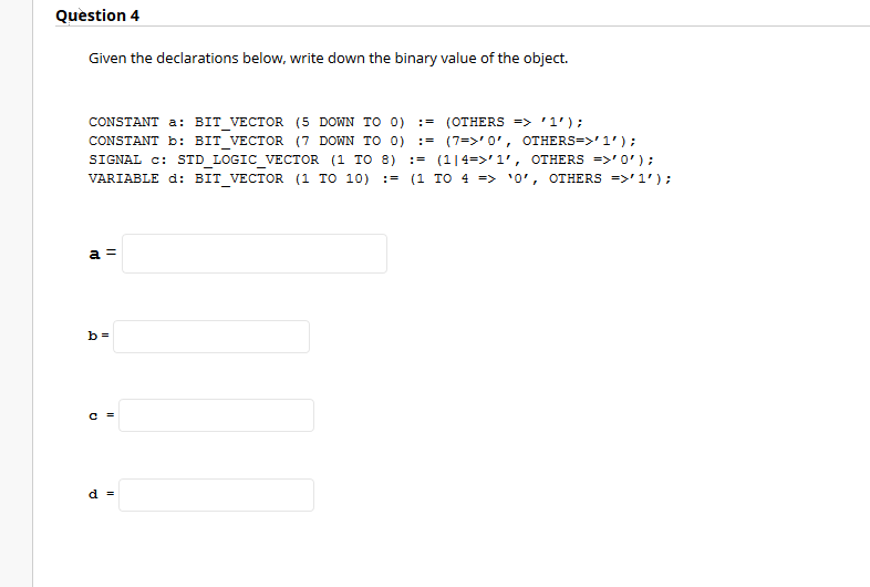 undefined Question 4 Given the declarations below, write down the binary value