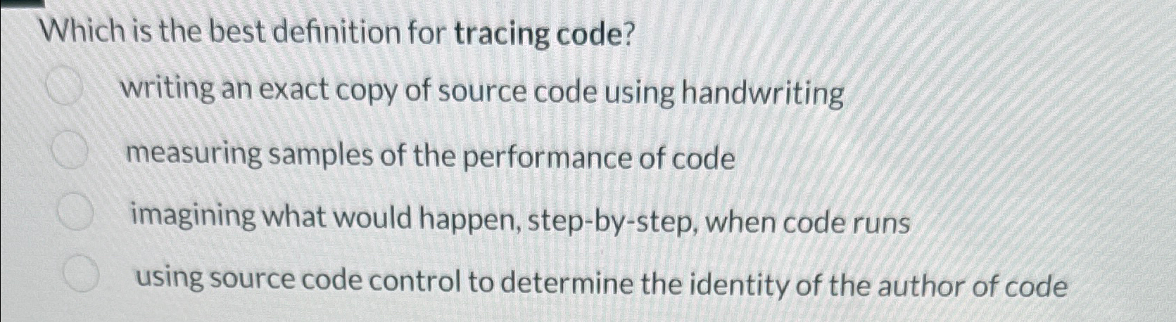  Which is the best definition for tracing code? writing an exact