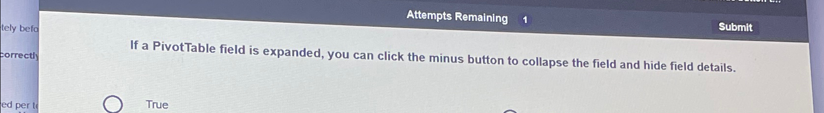  Attempts Remaining 1 Submit If a PivotTable field is expanded, you