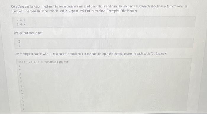 Need in C please! Use template pictured below. Complete the function median.