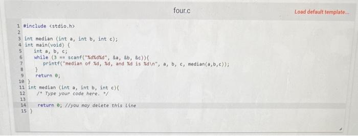 The main program will read 3 numbers and print the median value