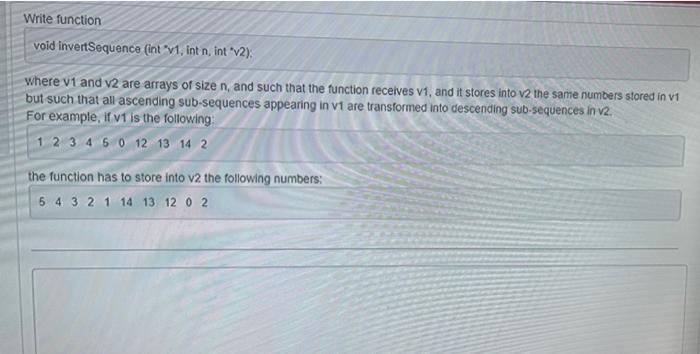  Write function void invertSequence (int *v1, int n, int *v2); where