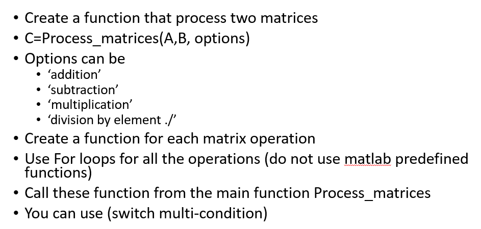 In matlab Create a function that process two matrices C=Process_matrices(A,B, options) Options