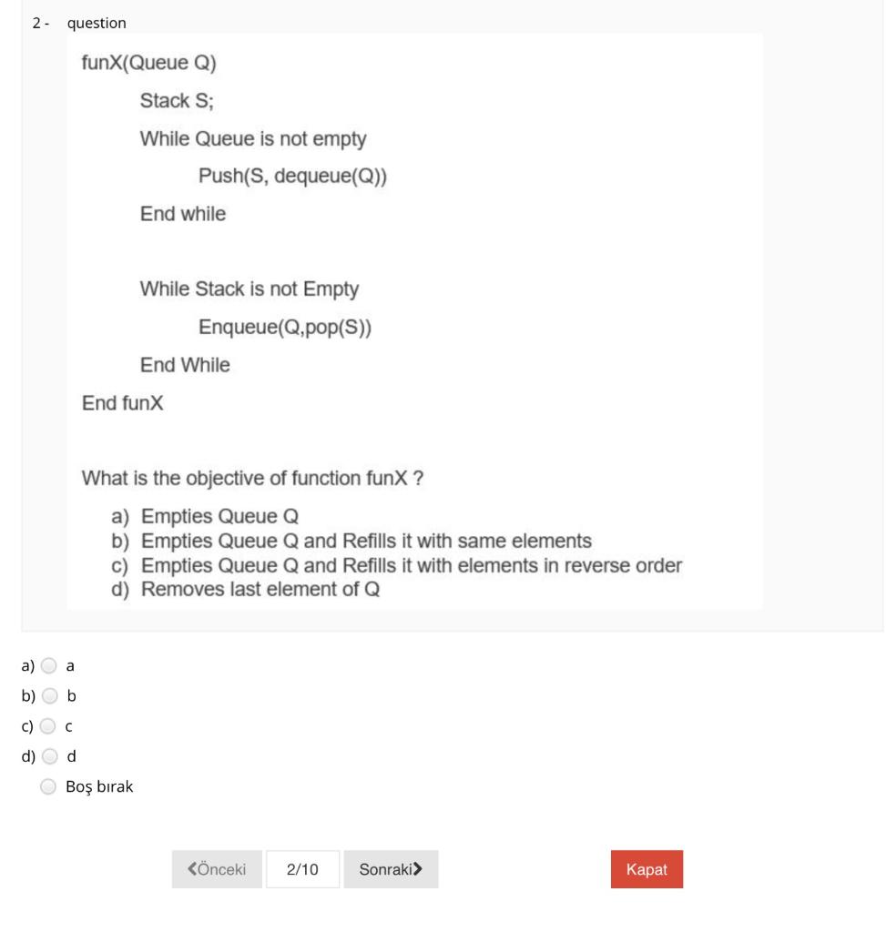  2 - question funX(Queue Q) Stack S; While Queue is not