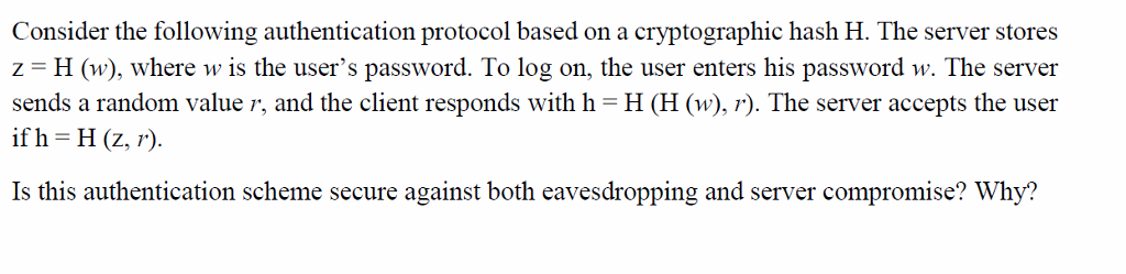 Consider the following authentication protocol based on a cryptographic hash H.
