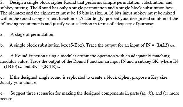  2. Design a single block cipher Round that performs simple permutation,