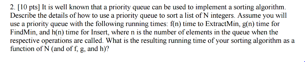  It is well known that a priority queue can be used